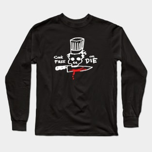 Bourdain Cook Free Or Die Long Sleeve T-Shirt